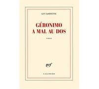 Géronimo a mal au dos - Guy Goffette - Gallimard - broché - Roman