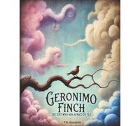Geronimo Finch: The bird who was afraid to fly