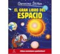 Geronimo Stilton. El Gran Libro Del Espacio: ¡Una Aventura Galáctica! - Stilton, Geronimo Stilton, Geronimo (Auteur)