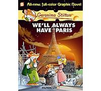 Geronimo Stilton Graphic Novels #11 : Nous aurons toujours Paris