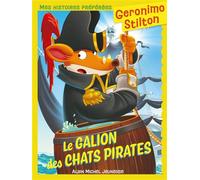 Geronimo Stilton - Mes histoires préférées - Le Galion des chats pirates (Ed.2025) - Geronimo Stilton - Albin Michel Jeunesse - broché - Roman cadet