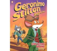 Geronimo Stilton Reporter: Stop Acting Around