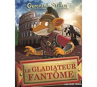 Geronimo Stilton T87 Le Gladiateur fantôme