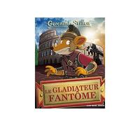 Geronimo Stilton T87 Le Gladiateur fantôme