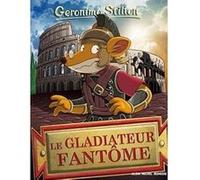 Geronimo Stilton T87 Le Gladiateur fantôme Geronimo Stilton (Auteur), Marianne Faurobert (Traduction)