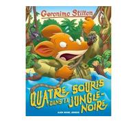 Geronimo Stilton T9 Quatre souris dans la jungle noire (Ed.2017) Tome 9 - Geronimo Stilton - Albin Michel Jeunesse - broché - Roman junior dès 9 ans