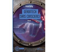 Bruno Dufay – Gérontech sans conscience – Roman – Broché