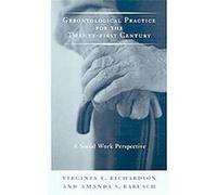 Gerontological Practice for the Twenty-First Century Amanda S. Barusch, Virginia E. Richardson (Auteur)