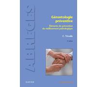 Gérontologie préventive: Eléments de prévention du vieillissement pathologique
