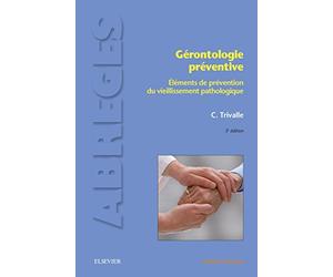 Gérontologie préventive: Eléments de prévention du vieillissement pathologique
