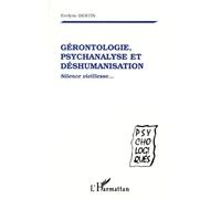 Gérontologie, psychanalyse et déshumanisation - Silence vieillesse... - Evelyne Bertin - L'harmattan - Livre