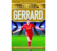 Gerrard Classic Football Heroes Collect Them All by Matt & Tom Oldfield Matt Oldfield, Tom Oldfield (Auteur)