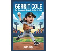 Gerrit Cole: The unstoppable baseball pitcher for kids
