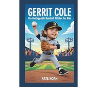Gerrit Cole: The unstoppable baseball pitcher for kids