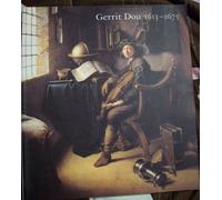 Gerrit Dou, 1613-1675: Master Painter in the Age of Rembrandt
