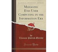 Gerrity, T: Managing End User Computing In The Information E