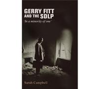 Gerry Fitt and the SDLP by Sarah Campbell Sarah Campbell, (Auteur)