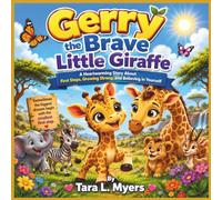 Gerry the Brave Little Giraffe: A Heartwarming Story About First Steps, Growing Strong, and Believing in Yourself| Animal Storybook| Giraffes| Perfect ... Kindergarteners| Storytime| Bedtime stroybook