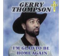 Gerry Thompson - I'm Glad to Be Home Again
