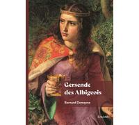 Gersende des Albigeois - Bernard Domeyne - Edilivre-Aparis - broché - Roman
