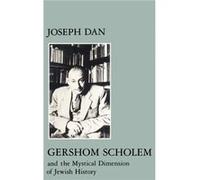 Gershom Scholem and the Mystical Dimension of Jewish History Joseph Dan (Auteur)