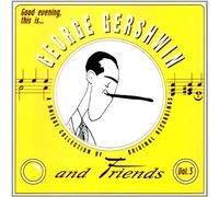 Gershwin, George - Vol. 3, Good Evening, This Is...