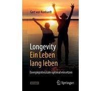 Gert von Kunhardt Longevity: Ein Leben lang leben (Poche)