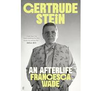 Gertrude Stein – An Afterlife – 'Strikingly accomplished... utterly compelling.' – Faber & Faber