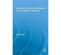 Gertrude Stein and the Making of an American Celebrity, Studies in Major Literacy Authors Karen Leick (Auteur)