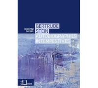 Gertrude Stein - Autobiographies Intempestives
