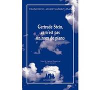Gertrude Stein, ce n'est pas un nom de piano SUÁREZ LEMA FRANCISCO JAVIER (Auteur), Denise Laroutis (Traduction)