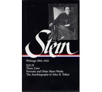Gertrude Stein: Writings 1903-1932 (LOA #99): Q.E.D. / Three Lives / Portraits and Other Short Works / The Autobiography of Alice B. Toklas