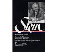 Gertrude Stein: Writings 1932-1946 (LOA #100): Stanzas in Meditation / Lectures in America / The Geographical History of America / The World is Round / Ida / Brewsie and Willie / other works