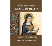 Gertrudele Grand de Helfta: Leçons tirées de ses exercices spirituels