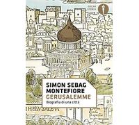 Gerusalemme. Biografia di una città