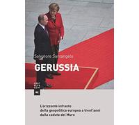 Gerussia: L’orizzonte infranto della geopolitica europea a trent’anni dalla caduta del Muro