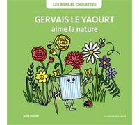 Gervais le yaourt aime la nature Julie Bullier (Auteur)