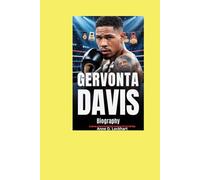 GERVONTA DAVIS Biography: A Journey of Speed And Strength: Mastering The Art Of The Ring