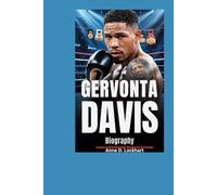 GERVONTA DAVIS Biography: A Journey of Speed And Strength: Mastering The Art Of The Ring