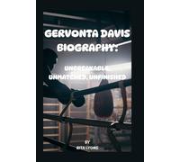 GERVONTA DAVIS BIOGRAPHY: UNBREAKABLE, UNMATCHED, UNFINISHED
