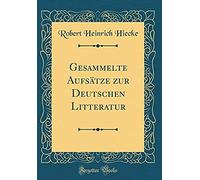 Gesammelte Aufsaetze Zur Deutschen Litteratur (Classic Reprint)