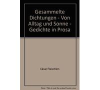 Gesammelte Dichtungen - Von Alltag und Sonne - Gedichte in Prosa