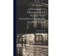 Gesammelte Dramatische Werke Von Roderich Benedix, Achter Band