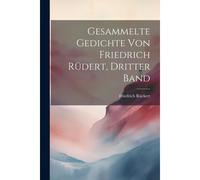 Gesammelte Gedichte Von Friedrich Rüdert, Dritter Band