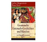 Gesammelte Gutenacht-Geschichten Und Märchen Mit Originalillustrationen: Die Schönsten Kindergeschichten In Versen: Münchener Kasperl-Theater + Die Br