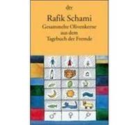 Gesammelte Olivenkerne aus dem Tagebuch der Fremde Schami, Rafik (Auteur)