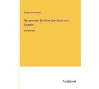 Gesammelte Schriften Über Musik Und Musiker