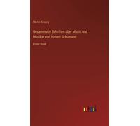 Gesammelte Schriften Über Musik Und Musiker Von Robert Schumann