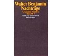Gesammelte Schriften VII. Nachträge Benjamin, Walter (Auteur)
