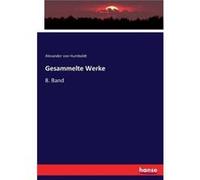 Gesammelte Werke 8. Band - Alexander von Humboldt - BoD Third Party Titles - Livre en Anglais Alexander von HumboldtAlexander von Humboldt (Auteur)